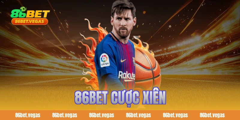 86BET cược xiên và bí quyết thắng lớn cho người chơi
