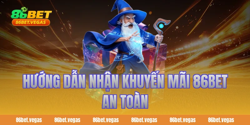 Hướng dẫn nhận khuyến mãi 86bet an toàn