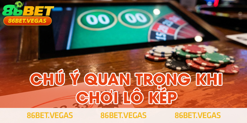 Những chú ý quan trọng khi chơi lô kép cho Newbie