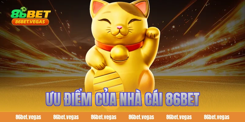 Ưu điểm của nhà cái 86BET